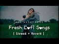 💘trending fresh lofi songs slowed reverb new lofi love mashup arijitsingh lofisongs love