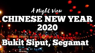 A Night View Chinese New Year 2020 | BUKIT SIPUT SEGAMAT