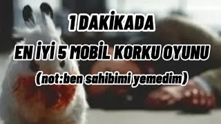 1 DAKİKADA EN İYİ 5 KORKU OYUNU!! (MOBİLDE)