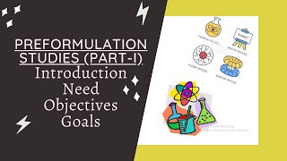 PRE-FORMULATION STUDIES (PART-I)- AN OVERVIEW | GOALS \u0026 OBJECTIVES OF PRE-FORMULATION