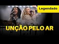 Unção Pelo Ar -Gabi Sampaio, SOM DO CÉU, Nívea Izabella - Legendado