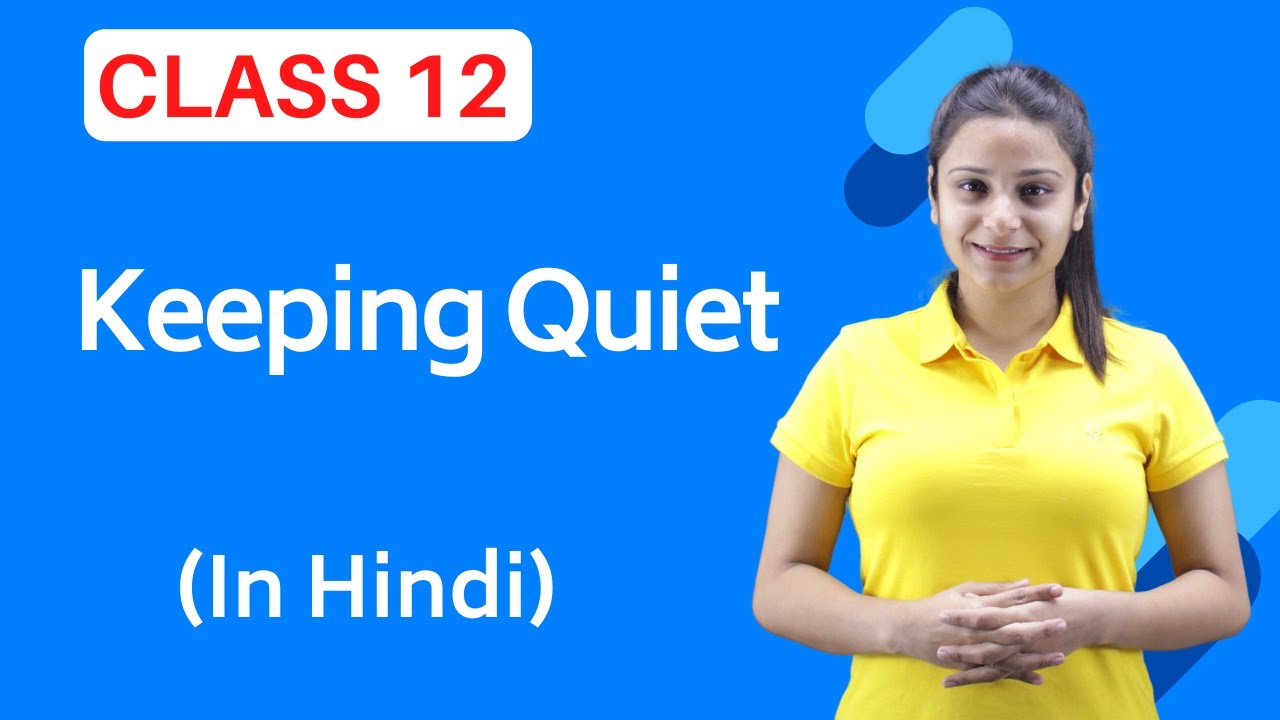 Keeping Quiet Class 12 | Keeping Quiet Class 12 English Explanation ...