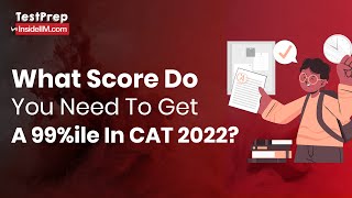 Know Your Target Score vs Percentile For CAT 2022