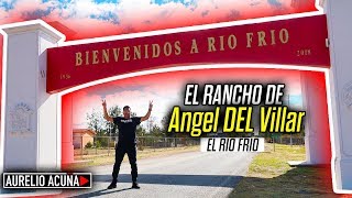 Asi es el Rancho de Angel DEL Villar (El Rio Frio)🔥