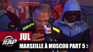 Jul - Freestyle de Marseille à Moscou [Part 5] #PlanèteRap