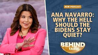 Ana Navarro: Why The Hell Should The Bidens Stay Quiet?