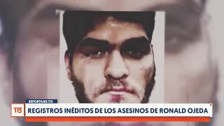Registros inéditos de los asesinos de Ronald Ojeda / Reportajes T13
