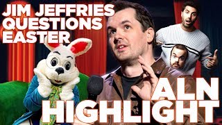 Jim Jeffries Questions The Easter Bunny!! ALN Podcast w/ Adam Ray & Brad Williams