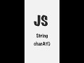 #1 String.prototype.charAt() | JavaScript | Frontend #shorts