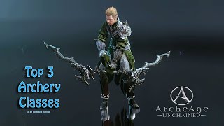 Archeage Unchained: Top 3 Archery Classes | Theorycrafting