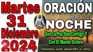 Oración De La Noche Martes 31 Dicienbre 2024 FELIZ AÑO NUEVO