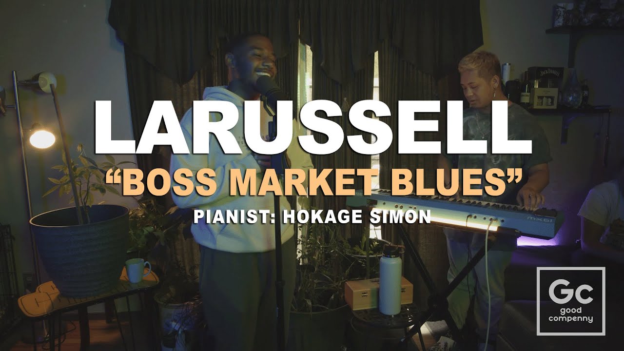 LaRussell, Hokage Simon - Boss Market Blues | Live From The Living Room ...