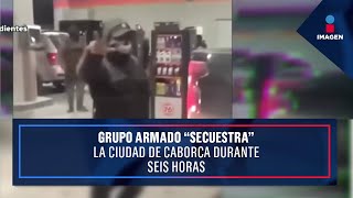 Grupo armado “secuestra” la ciudad de Caborca durante seis horas | Noticias con Ciro Gómez Leyva