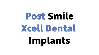 Xcell Dental Implants: Post Smile Dental Implants