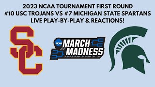 2023 NCAA Tournament - First Round: (10) USC vs (7) Michigan State (Live Play-By-Play & Reactions)