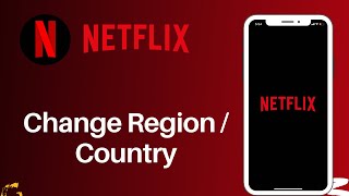 How to Change Region in Netflix !