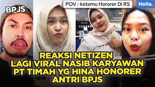 REAKSI NETIZEN LAGI VIRAL NASIB KARYAWAN PT TIMAH YG HINA HONORER ANTRI BPJS