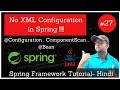 Removing Complete XML for Spring Configuration | @Configuration | @ComponentScan | @Bean Annotation