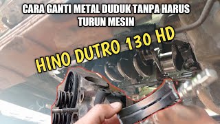 #118 cara ganti metal duduk tanpa harus turun mesin!! hino dutro 130 HD