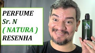 PERFUME SR. N ( NATURA ) RESENHA