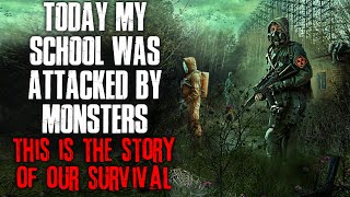 "Today My School Was Attacked By Monsters, This Is The Story Of Our Survival" Creepypasta