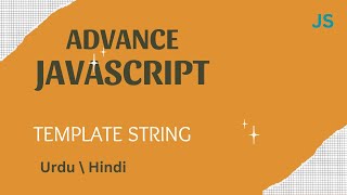 Advance JavaScript - Template String tutorial in Urdu / Hindi.