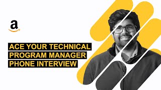 Complete Interview Guide to Amazon Technical Program Manager (TPM) Phone interview