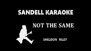 Sheldon Riley - Not the same -  [Karaoke]