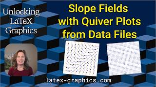 Slope Fields with PGFPlots Quiver Plots and Python (Unlocking LaTeX Graphics, Ep. 62)