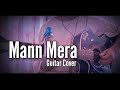 Mann Mera Guitar Cover || Instrumental Cover