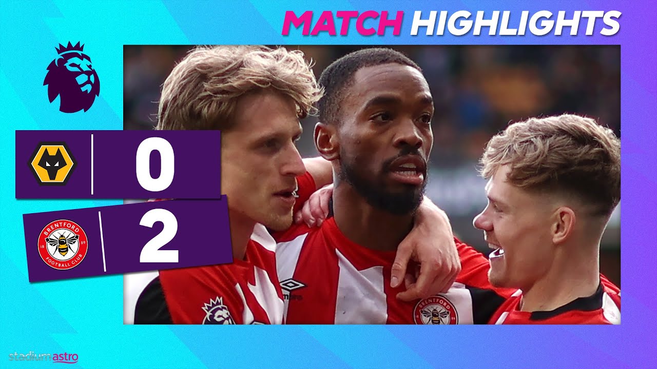 EPL Highlights: Wolverhampton Wanderers 0 - 2 Brentford | Astro ...