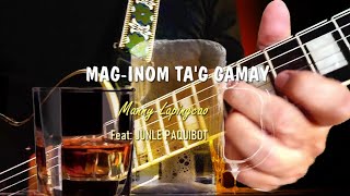 MAG INOM TA'G GAMAY by Manny Lapingcao. Feat: Junle Paquibot.original BISROCK. Drink Moderately.