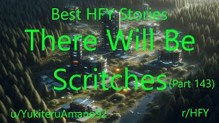 Best HFY Stories: There Will Be Scritches (Part 143)