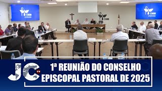 CNBB realiza a 1ª Reunião do Conselho Episcopal Pastoral de 2025 – JCTV – 18/02/25