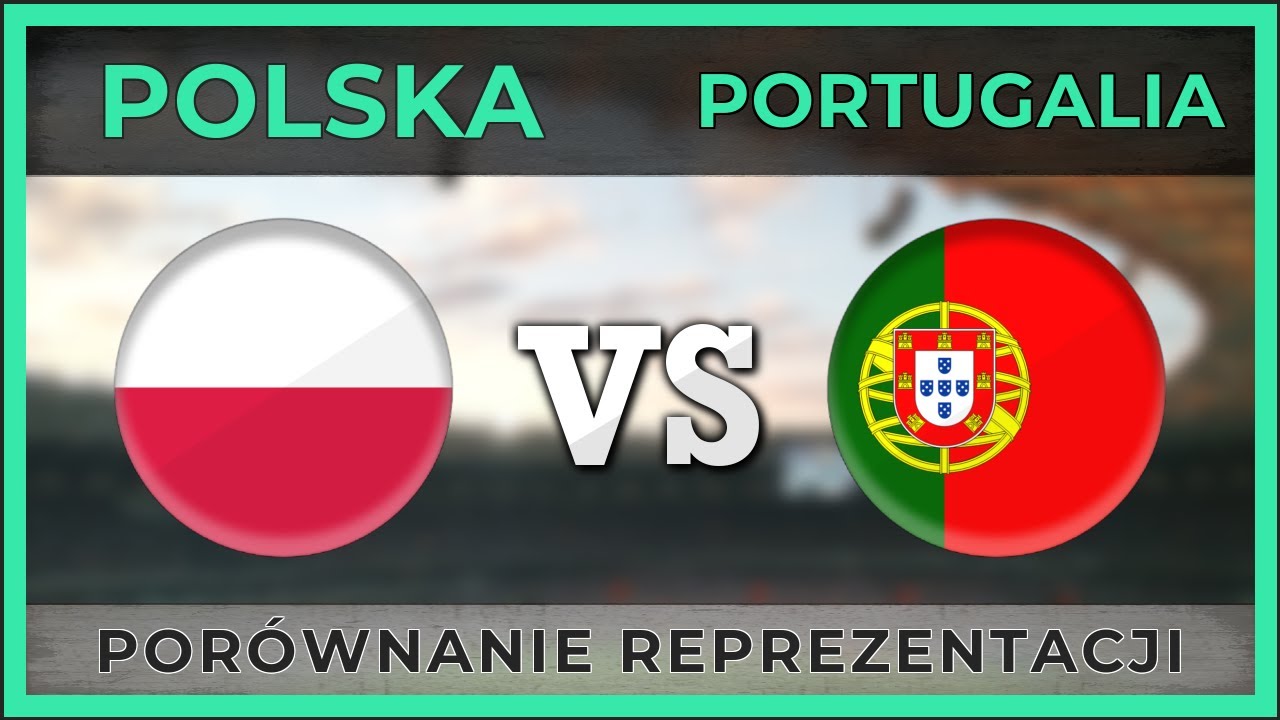 POLSKA - PORTUGALIA ⚽ Porównanie Reprezentacji ⚽ 11.10.2018 ...