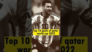 Top 10 Goals of Qatar World Cup 2022