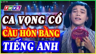 THVL CA CỔ ✨ CẢI LƯƠNG CẶP ĐÔI HÀI HƯỚC - Hoàng Hải cầu hôn Miko Lan Trinh bằng vọng cổ tiếng Anh 🤣