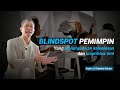 MEMBANGUN KESADARAN DIRI PEMIMPIN | MENGHINDARI BLIND SPOT DENGAN MEMINTA UMPAN BALIK ATAU FEEDBACK