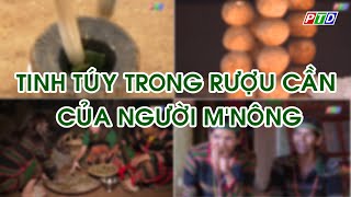 Tinh túy trong rượu cần của người M'nông