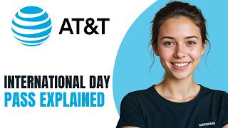 AT&T International Day Pass Explained: Pricing, Coverage & How It Works [2026]