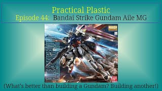 Episode 44: Bandai MG Aile Strike Gundam