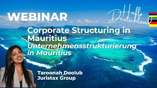 Webinar Germany: Corporate Structuring in Mauritius by Taroonah Doolub - Juristax Group