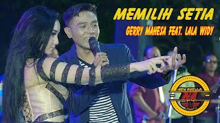 Gerry Mahesa Feat Lala Widy - Memilih Setia