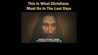 This Is What Christians Must Do In The Last Days