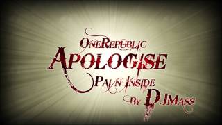 OneRepublic's Apologise ( Pain Inside ) By Dj Mass