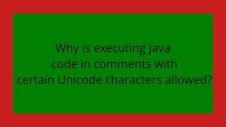 Why is executing Java code in comments with certain Unicode characters allowed?