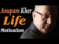 Anupam Kher Best powerful motivational video in Hindi | Inspirational speech by Anupam Kher