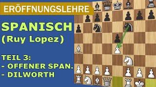 SPANISCH (Ruy Lopez) Teil 3: Offener Spanier und Dilworth Variante