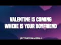 Valentine is coming where is your boyfriend (lyrics)