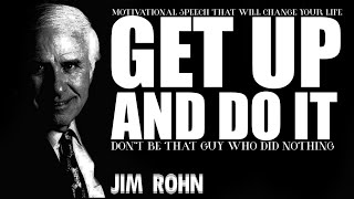 Get Up And Do It ~ Or You Won't Get It || Jim Rohn